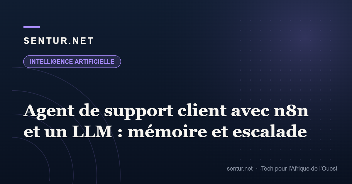 Agent de support client avec n8n et un LLM : mémoire et escalade